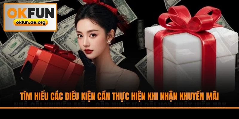 Tìm hiểu các điều kiện cần thực hiện khi nhận khuyến mãi